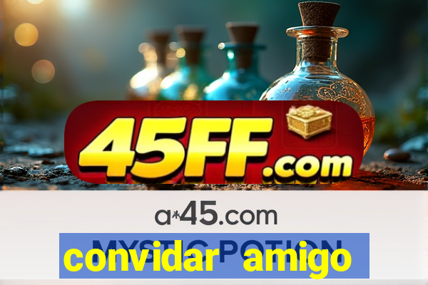convidar amigo estrela bet